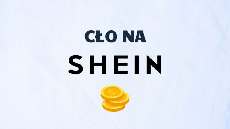 Cło na Shein jak nie płacić